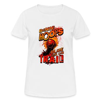 Basketball Burning Hoops Blaze Your Own Trail - Women's Breathable T-Shirt - white - Front - AI Model Female 172 dark (172cm)