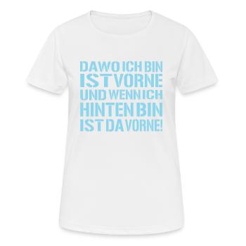 da-wo-ich-bin-ist-vorne - Ego Spruch - Frauen T-Shirt atmungsaktiv - Weiß - Vorne - AI Model Female 172 dark (172cm)