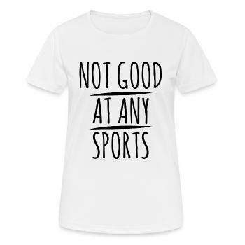 145 Not good at any Sports - Women's Breathable T-Shirt - white - Front - AI Model Female 172 dark (172cm)