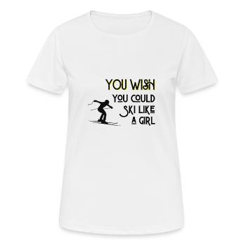 Skifahren: Du wünschtst dir, du könntest wie ein Mädchen Ski fahren. - Frauen T-Shirt atmungsaktiv - Weiß - Vorne - AI Model Female 172 dark (172cm)
