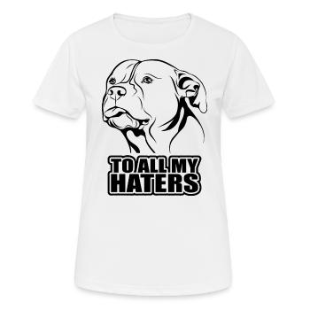 To all my haters Spruch Hund Hunde Wilsigns - Frauen T-Shirt atmungsaktiv - Weiß - Vorne - AI Model Female 172 dark (172cm)