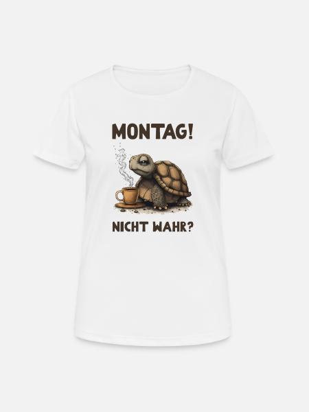 Montag! Nicht Wahr? Schildkröte - Frauen T-Shirt atmungsaktiv - Weiß