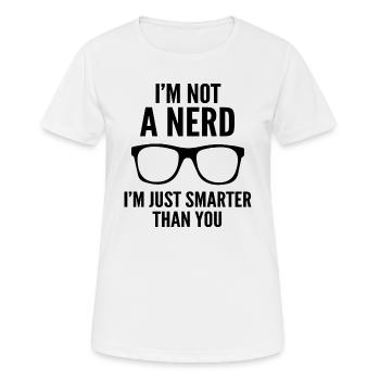 Ich bin kein Nerd, ich bin nur schlauer als du - Frauen T-Shirt atmungsaktiv - Weiß - Vorne - AI Model Female 172 dark (172cm)