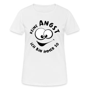 Keine Angst, ich bin immer so - fröhlich - Frauen T-Shirt atmungsaktiv - Weiß - Vorne - AI Model Female 172 dark (172cm)