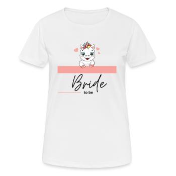 Bride to be - Einhorn - Frauen T-Shirt atmungsaktiv - Weiß - Vorne - AI Model Female 172 dark (172cm)