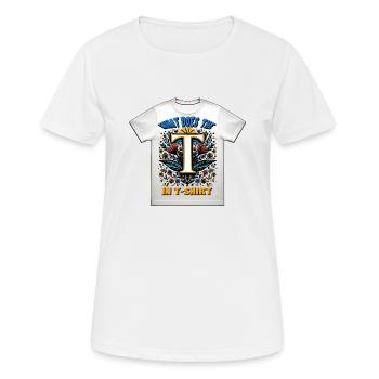 WAS BEDEUTET DAS T IN T-SHIRT? - Frauen T-Shirt atmungsaktiv - Weiß - Vorne - AI Model Female 172 dark (172cm)