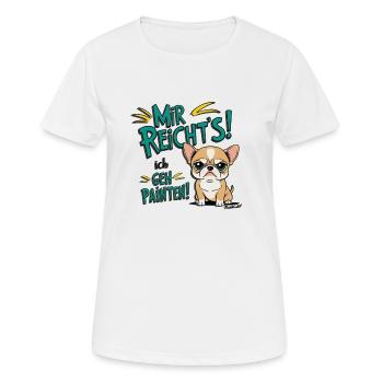 Mir reichts ich geh Painten - Grummel Chihuahua - Frauen T-Shirt atmungsaktiv - Weiß - Vorne - AI Model Female 172 dark (172cm)