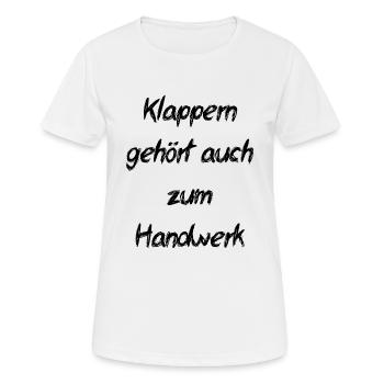 Klappern gehört zum Handwerk- Sprichwort - Frauen T-Shirt atmungsaktiv - Weiß - Vorne - AI Model Female 172 dark (172cm)