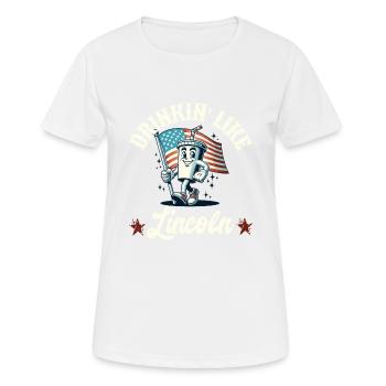 Drinkin Like Lincoln 4th Of July Memorial Day - Women's Breathable T-Shirt - white - Front - AI Model Female 172 dark (172cm)