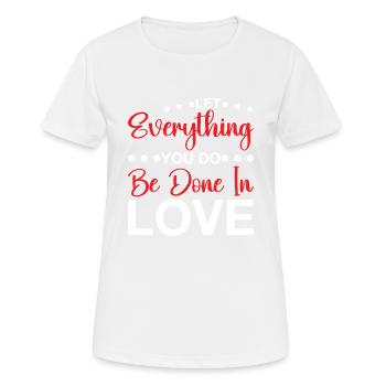 Let Everything You Do Be Done In Love 6 - Frauen T-Shirt atmungsaktiv - Weiß - Vorne - AI Model Female 172 dark (172cm)