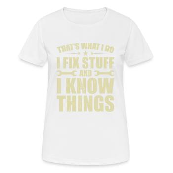 Das ist es, was ich tue, ich repariere Dinge und ich weiß Dinge - Frauen T-Shirt atmungsaktiv - Weiß - Vorne - AI Model Female 172 dark (172cm)