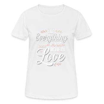 Let Everything You Do Be Done In Love 4 - Frauen T-Shirt atmungsaktiv - Weiß - Vorne - AI Model Female 172 dark (172cm)