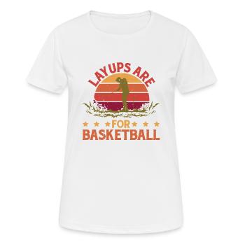 Layups Are For Basketball 5 - Frauen T-Shirt atmungsaktiv - Weiß - Vorne - AI Model Female 172 dark (172cm)