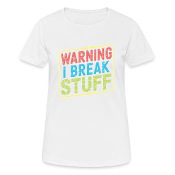 Warning I Break Stuff 21 - Frauen T-Shirt atmungsaktiv - Weiß - Vorne - AI Model Female 172 dark (172cm)