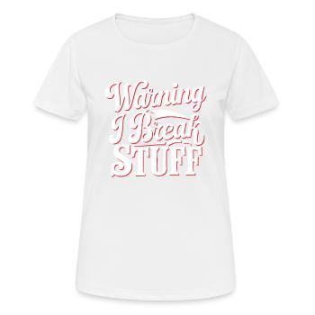 Warning I Break Stuff 22 - Frauen T-Shirt atmungsaktiv - Weiß - Vorne - AI Model Female 172 dark (172cm)