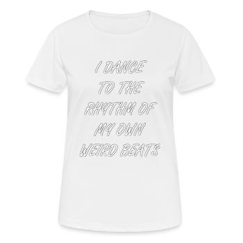 dance to my weird beats - T-shirt respirant Femme - blanc - Devant - AI Model Female 172 dark (172cm)