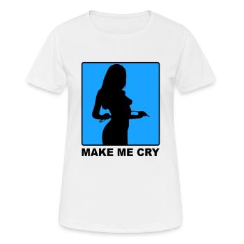Make Me Cry - Frauen T-Shirt atmungsaktiv - Weiß - Vorne - AI Model Female 172 dark (172cm)