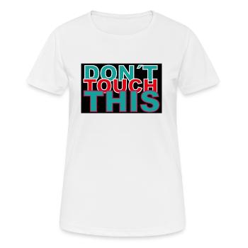 dont touch this - Frauen T-Shirt atmungsaktiv - Weiß - Vorne - AI Model Female 172 dark (172cm)