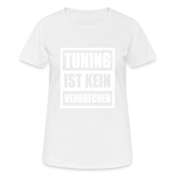 Tuning Ist Kein Verbrechen Auto Kolben PS Tuner - Frauen T-Shirt atmungsaktiv - Weiß - Vorne - AI Model Female 172 dark (172cm)