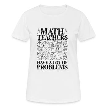 Les professeurs de mathématiques ont beaucoup de problèmes - T-shirt respirant Femme - blanc - Devant - AI Model Female 172 dark (172cm)