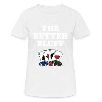 The Better Bluff Funny Gambler Humor Gambling - Frauen T-Shirt atmungsaktiv - Weiß - Vorne - AI Model Female 172 dark (172cm)