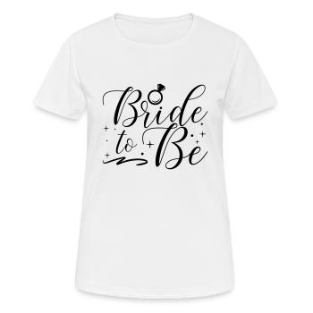 bride to be wedding Braut JGA Party - Frauen T-Shirt atmungsaktiv - Weiß - Vorne - AI Model Female 172 dark (172cm)