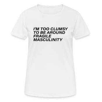 I m too clumsy to be around fragile masculinity - Women's Breathable T-Shirt - white - Front - AI Model Female 172 dark (172cm)