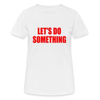 let's do something - Women's Breathable T-Shirt - white - Front - AI Model Female 172 dark (172cm)