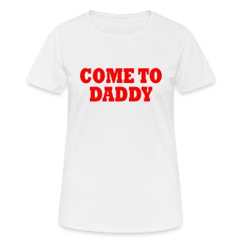 come to daddy - T-shirt respirant Femme - blanc - Devant - AI Model Female 172 dark (172cm)
