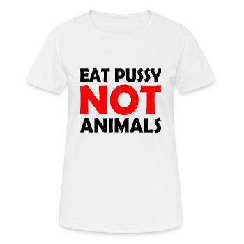 Eat pussy not animals - Frauen T-Shirt atmungsaktiv - Weiß - Vorne - AI Model Female 172 dark (172cm)