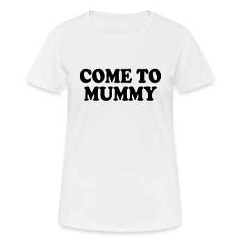 come to mummy - T-shirt respirant Femme - blanc - Devant - AI Model Female 172 dark (172cm)