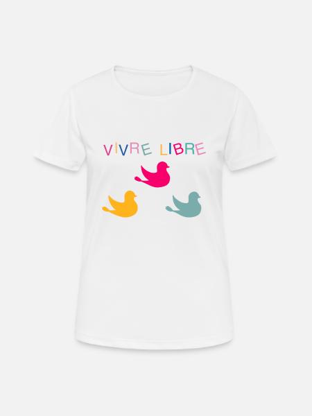 Vivre libre - T-shirt respirant Femme - blanc