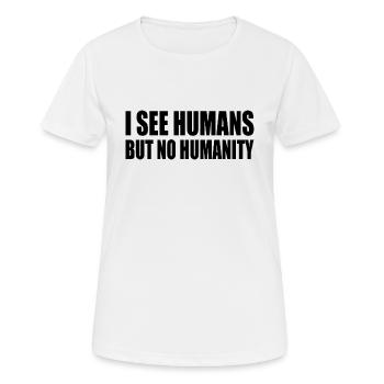 i see humans but no humanity - Women's Breathable T-Shirt - white - Front - AI Model Female 172 dark (172cm)
