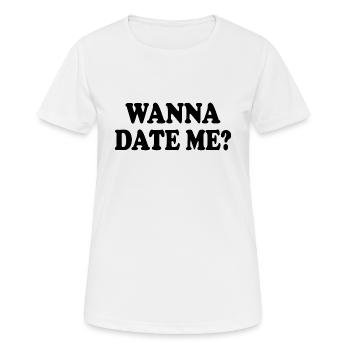 wanna date me - Women's Breathable T-Shirt - white - Front - AI Model Female 172 dark (172cm)