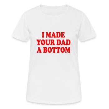 I made your dad a bottom - Women's Breathable T-Shirt - white - Front - AI Model Female 172 dark (172cm)