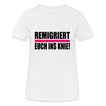 remigriert euch ins knie - Frauen T-Shirt atmungsaktiv - Weiß - Vorne - AI Model Female 172 dark (172cm)