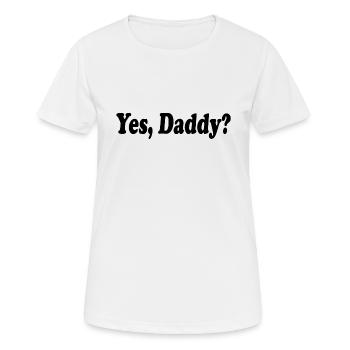 Yes daddy - Frauen T-Shirt atmungsaktiv - Weiß - Vorne - AI Model Female 172 dark (172cm)