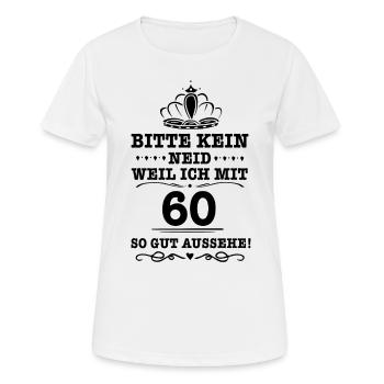 Bitte nur kein Neid 60 Geburtstagsgeschenk Frauen - Frauen T-Shirt atmungsaktiv - Weiß - Vorne - AI Model Female 172 dark (172cm)
