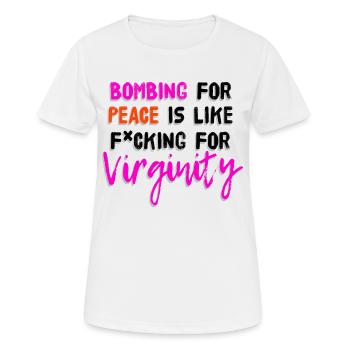 Peace saying Bombing Peace Fucking Virginity - Women's Breathable T-Shirt - white - Front - AI Model Female 172 dark (172cm)