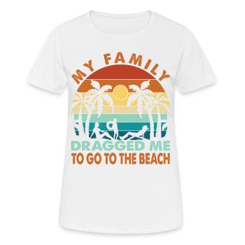 My Family Dragged Me To Go To The Beach - Vacation - Frauen T-Shirt atmungsaktiv - Weiß - Vorne - AI Model Female 172 dark (172cm)