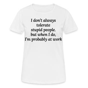 Drôle de travail Bureau Lieu de travail Dictons sarcastiques - T-shirt respirant Femme - blanc - Devant - AI Model Female 172 dark (172cm)