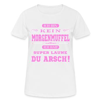 Ich bin kein Morgenmuffel du Arsch - Frauen T-Shirt atmungsaktiv - Weiß - Vorne - AI Model Female 172 dark (172cm)