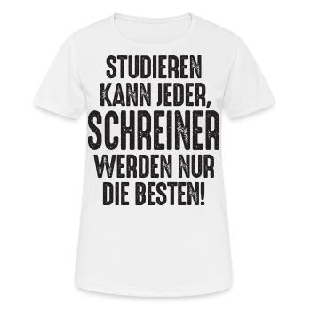 Studieren kann jeder Schreiner werden nur die - Frauen T-Shirt atmungsaktiv - Weiß - Vorne - AI Model Female 172 dark (172cm)