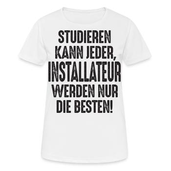 Studieren kann jeder Installateur werden nur die - Frauen T-Shirt atmungsaktiv - Weiß - Vorne - AI Model Female 172 dark (172cm)