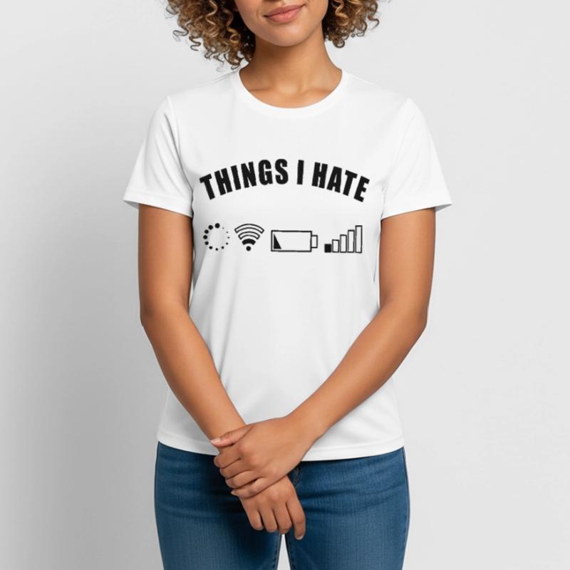 THINGS I HATE GIFT DIGITAL INTERNET NETWORK BATTERY Women's Breathable T-Shirt