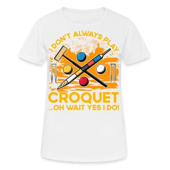 I don't always play Croquet oh wait yes I do! - Frauen T-Shirt atmungsaktiv - Weiß - Vorne - AI Model Female 172 dark (172cm)