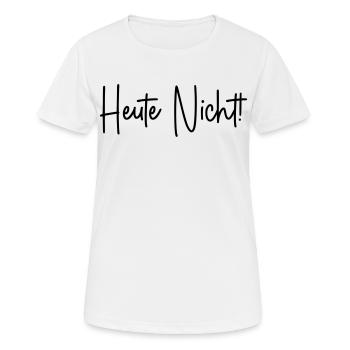 Heute nicht - Frauen T-Shirt atmungsaktiv - Weiß - Vorne - AI Model Female 172 dark (172cm)