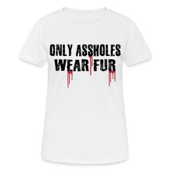 Nur Arschlöcher tragen Pelz - Frauen T-Shirt atmungsaktiv - Weiß - Vorne - AI Model Female 172 dark (172cm)