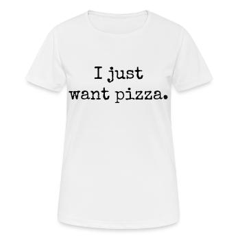 Ich will nur Pizza. Pizza Liebhaber, italienische Pizzeria. - Frauen T-Shirt atmungsaktiv - Weiß - Vorne - AI Model Female 172 dark (172cm)