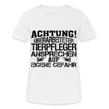 Tierpfleger Tierpflege Azubi Ausbildung Spruch - Frauen T-Shirt atmungsaktiv - Weiß - Vorne - AI Model Female 172 dark (172cm)